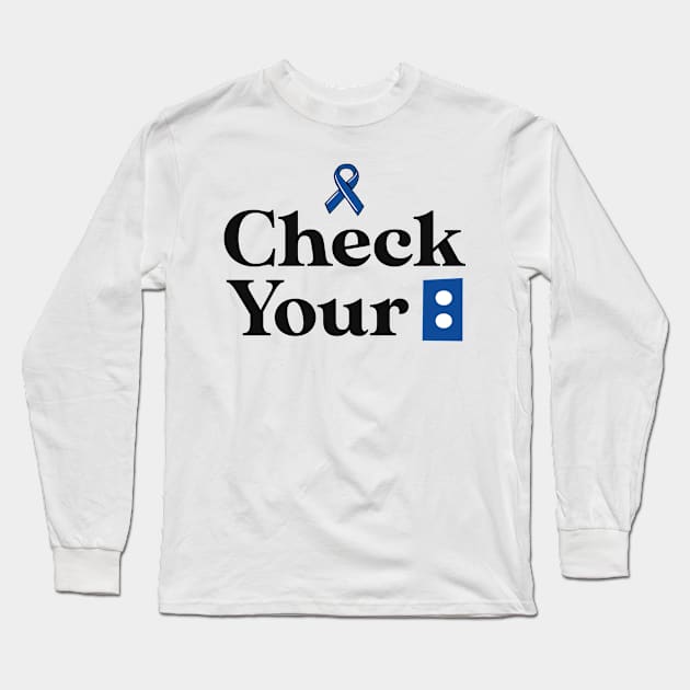 Check Your Colon Cancer Awareness Colonoscopy Blue Ribbon Long Sleeve T-Shirt by 14thFloorApparel